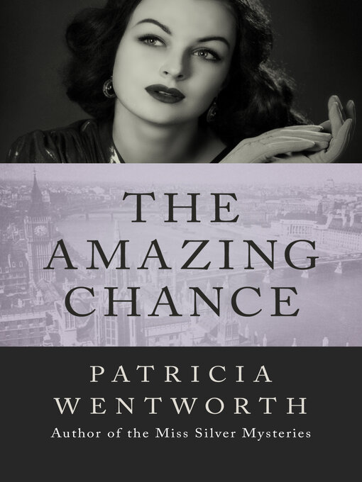 Title details for The Amazing Chance by Patricia  Wentworth - Available